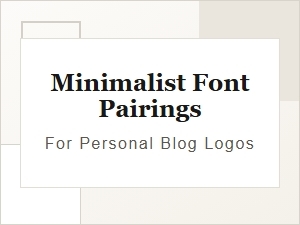 Minimalist Font Pairings for Personal Blog Logos
