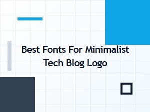 Best Fonts for Minimalist Tech Blog Logo | Clean & Modern Picks