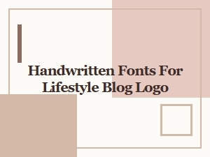 Handwritten Fonts for Lifestyle Blog Logo