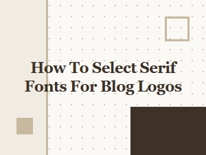 How to Select the Perfect Serif Font for Your Blog Logo
